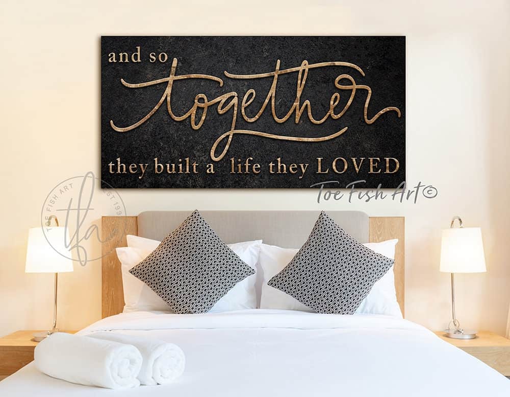 And So Together They Built a Life They Loved Sign handmade by ToeFishArt. Original, custom, personalized wall decor signs. Canvas, Wood or Metal. Rustic modern farmhouse, cottagecore, vintage, retro, industrial, Americana, primitive, country, coastal, minimalist.