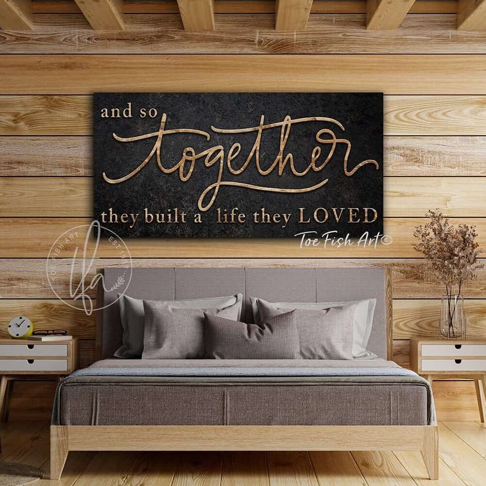 And So Together They Built a Life They Loved Sign handmade by ToeFishArt. Original, custom, personalized wall decor signs. Canvas, Wood or Metal. Rustic modern farmhouse, cottagecore, vintage, retro, industrial, Americana, primitive, country, coastal, minimalist.