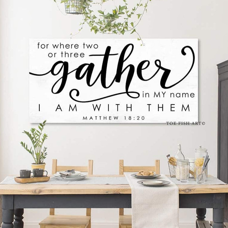 For Where Two of Three Gather Sign handmade by ToeFishArt. Original, custom, personalized wall decor signs. Canvas, Wood or Metal. Rustic modern farmhouse, cottagecore, vintage, retro, industrial, Americana, primitive, country, coastal, minimalist.