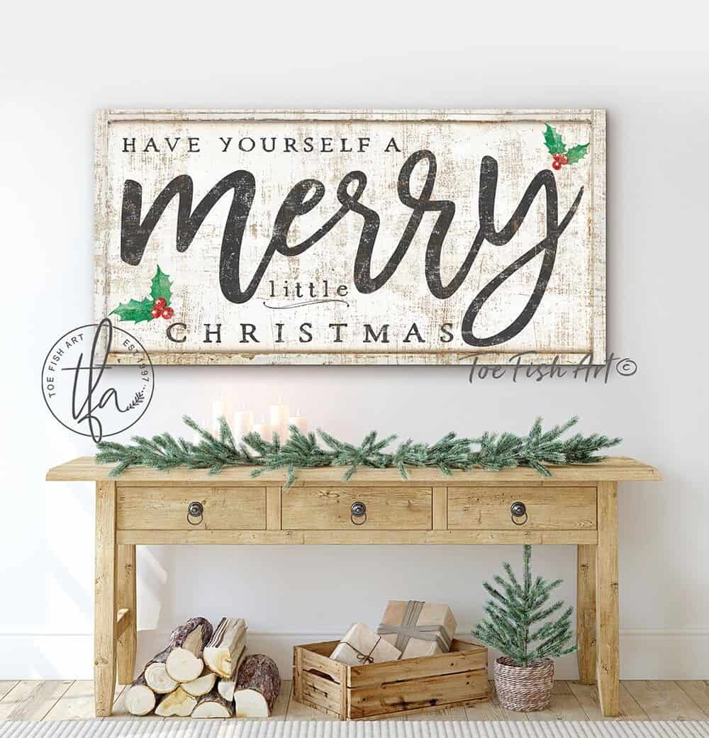 Have Yourself a Merry Little Christmas Sign handmade by ToeFishArt. Original, custom, personalized wall decor signs. Canvas, Wood or Metal. Rustic modern farmhouse, cottagecore, vintage, retro, industrial, Americana, primitive, country, coastal, minimalist.