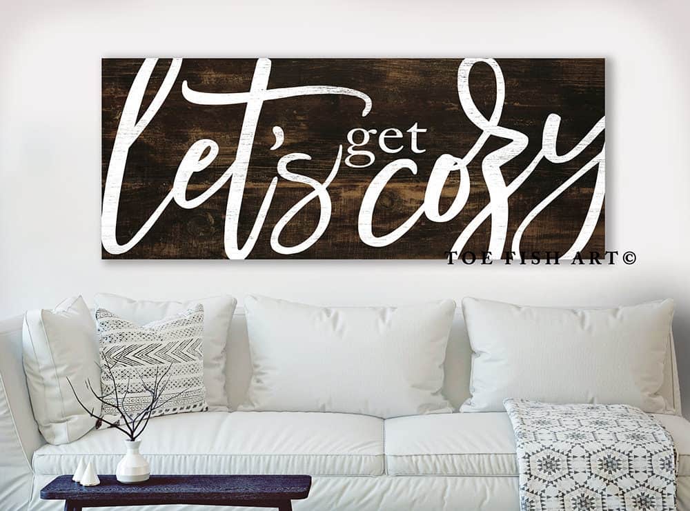 Let's Get Cozy Sign handmade by ToeFishArt. Original, custom, personalized wall decor signs. Canvas, Wood or Metal. Rustic modern farmhouse, cottagecore, vintage, retro, industrial, Americana, primitive, country, coastal, minimalist.