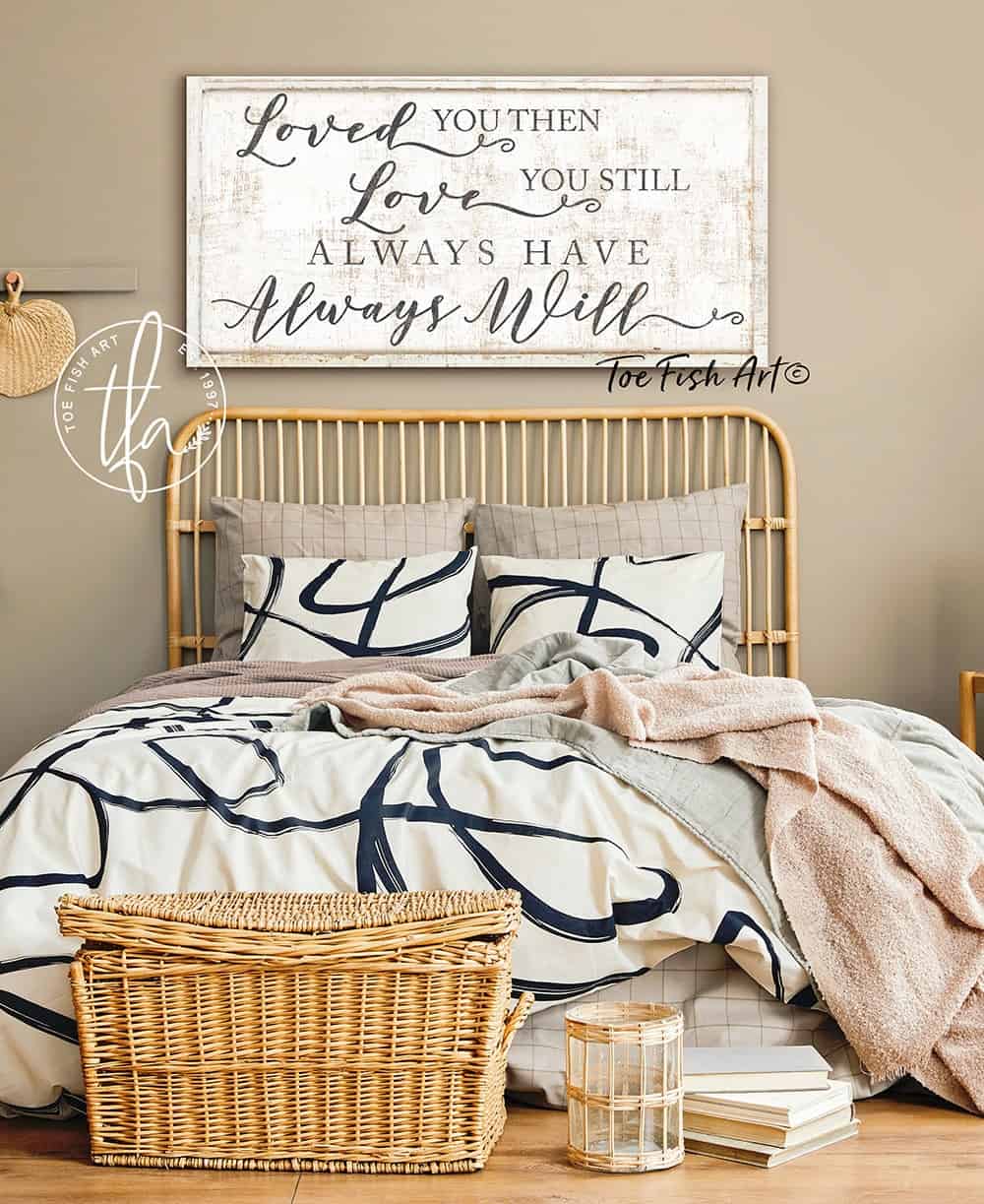 Loved You Then, Love You Still Sign handmade by ToeFishArt. Original, custom, personalized wall decor signs. Canvas, Wood or Metal. Rustic modern farmhouse, cottagecore, vintage, retro, industrial, Americana, primitive, country, coastal, minimalist.