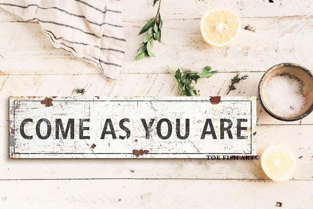 Rustic Come As You Are Sign handmade by ToeFishArt. Original, custom, personalized wall decor signs. Canvas, Wood or Metal. Rustic modern farmhouse, cottagecore, vintage, retro, industrial, Americana, primitive, country, coastal, minimalist.