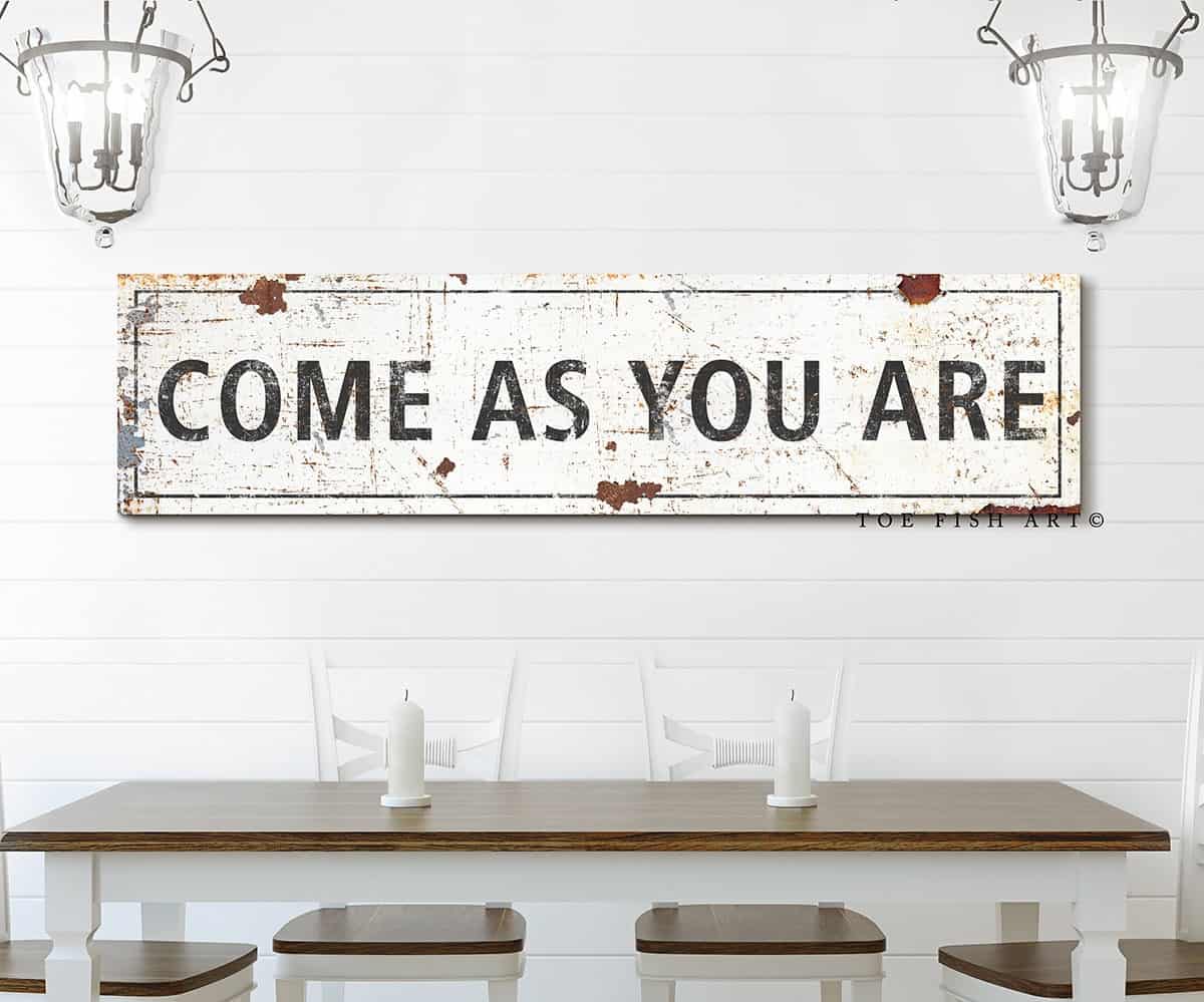 Rustic Come As You Are Sign handmade by ToeFishArt. Original, custom, personalized wall decor signs. Canvas, Wood or Metal. Rustic modern farmhouse, cottagecore, vintage, retro, industrial, Americana, primitive, country, coastal, minimalist.