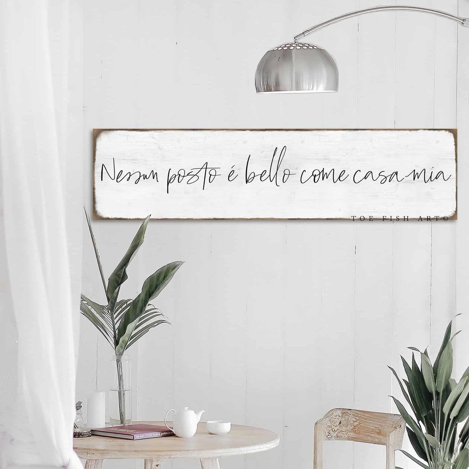There's No Place Like Home - Italian Sign - Nessun posto e bello come casa mia handmade by ToeFishArt. Original, custom, personalized wall decor signs. Canvas, Wood or Metal. Rustic modern farmhouse, cottagecore, vintage, retro, industrial, Americana, primitive, country, coastal, minimalist.
