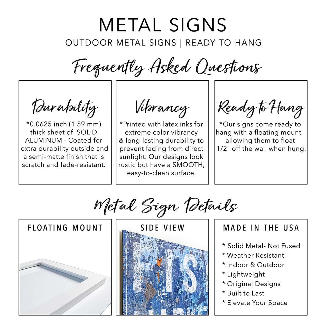 Built to last, handmade in the USA by Toe Fish Art, a woman-owned, American small family business since 1997. Our superior quality solid sheet aluminum metal signs are 0.0625 inch (1.59 mm) thick white-coated aluminum with a matte, vintage-style finish. Vibrant, fade-resistant latex inks ensure long-lasting color even in sunlight. Scratch-resistant, weather-resistant, waterproof and rustproof for indoor or outdoor use. Ready-to-hang with pre-installed floating mount bracket for a high-end, flawless look.