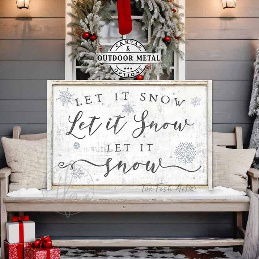 ToeFishArt Let It Snow, Let It Snow, Let It Snow, Canvas or Outdoor Metal Christmas Winter Seasonal Decor Sign Porch Leaner Front Door Entryway Welcome Thanksgiving Christmas Holidays Winter Seasonal Curb Appeal Outdoor Decoration handmade by ToeFishArt. Original, custom, personalized wall decor signs. Canvas, Wood or Metal. Rustic modern farmhouse, cottagecore, vintage, retro, industrial, Americana, primitive, country, coastal, minimalist.