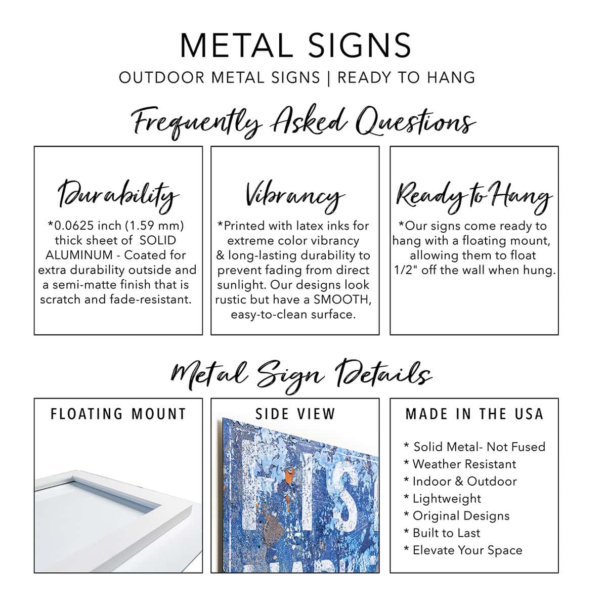 Outdoor Metal Signs specifications & details. Handmade and built to last in the USA by Toe Fish Art, a woman-owned, USA small family business since 1997. Our superior quality solid sheet metal signs are 0.0625 inch (1.59 mm) thick aluminum with a matte finish. Vibrant, fade-resistant inks ensure long-lasting color, even in sunlight. Scratch-resistant, weather-resistant, waterproof and rustproof for indoor or outdoor use. Ready-to-hang with pre-installed floating mount bracket for a high-end, flawless look.