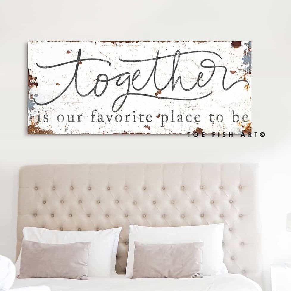 Together is Our Favorite Place to Be Sign handmade by ToeFishArt. Original, custom, personalized wall decor signs. Canvas, Wood or Metal. Rustic modern farmhouse, cottagecore, vintage, retro, industrial, Americana, primitive, country, coastal, minimalist.