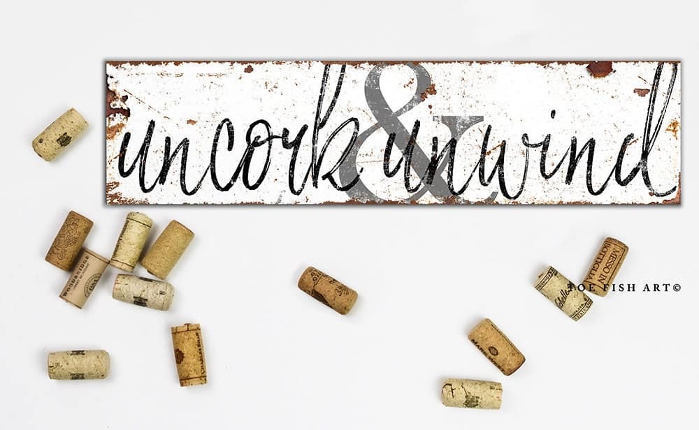 Uncork & Unwind Sign Rustic Handlettered Art handmade by ToeFishArt. Original, custom, personalized wall decor signs. Canvas, Wood or Metal. Rustic modern farmhouse, cottagecore, vintage, retro, industrial, Americana, primitive, country, coastal, minimalist.