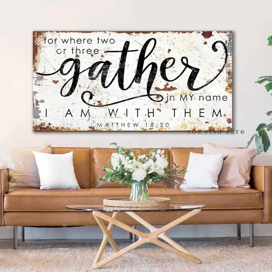 For Where Two of Three Gather Sign handmade by ToeFishArt. Original, custom, personalized wall decor signs. Canvas, Wood or Metal. Rustic modern farmhouse, cottagecore, vintage, retro, industrial, Americana, primitive, country, coastal, minimalist.