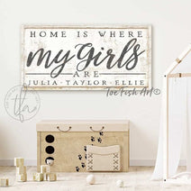 Home Is Where My Girls Are Sign handmade by ToeFishArt. Original, custom, personalized wall decor signs. Canvas, Wood or Metal. Rustic modern farmhouse, cottagecore, vintage, retro, industrial, Americana, primitive, country, coastal, minimalist.