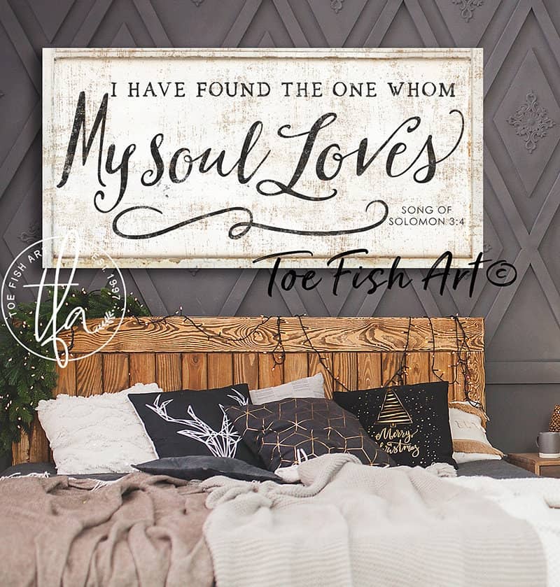 I Have Found the One Whom My Soul Loves Sign handmade by ToeFishArt. Original, custom, personalized wall decor signs. Canvas, Wood or Metal. Rustic modern farmhouse, cottagecore, vintage, retro, industrial, Americana, primitive, country, coastal, minimalist.