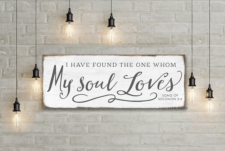 I Have Found the One Whom My Soul Loves Sign handmade by ToeFishArt. Original, custom, personalized wall decor signs. Canvas, Wood or Metal. Rustic modern farmhouse, cottagecore, vintage, retro, industrial, Americana, primitive, country, coastal, minimalist.