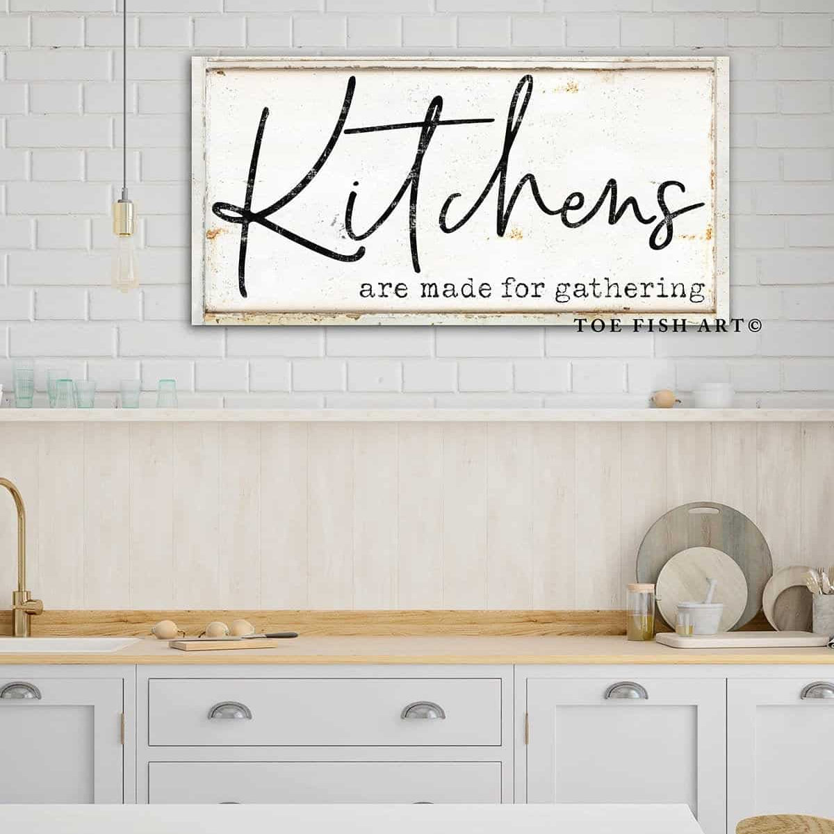 Kitchens are Made for Gathering Sign – Toe Fish Art