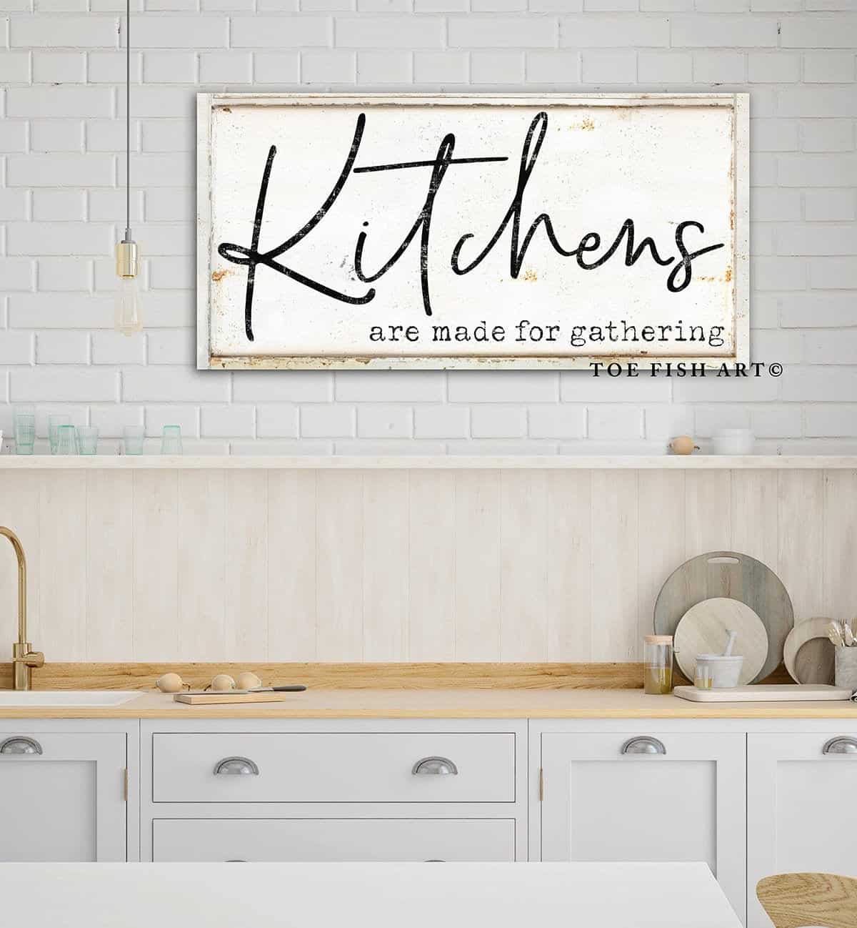 Kitchens Are Made For Gathering Sign handmade by ToeFishArt. Original, custom, personalized wall decor signs. Canvas, Wood or Metal. Rustic modern farmhouse, cottagecore, vintage, retro, industrial, Americana, primitive, country, coastal, minimalist.