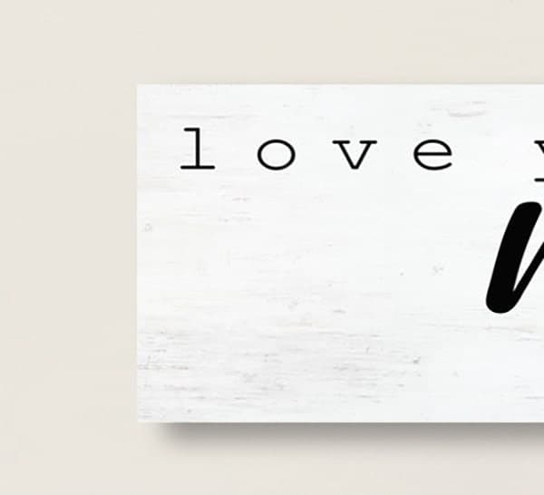 Love You More, Love You Most Sign handmade by ToeFishArt. Original, custom, personalized wall decor signs. Canvas, Wood or Metal. Rustic modern farmhouse, cottagecore, vintage, retro, industrial, Americana, primitive, country, coastal, minimalist.