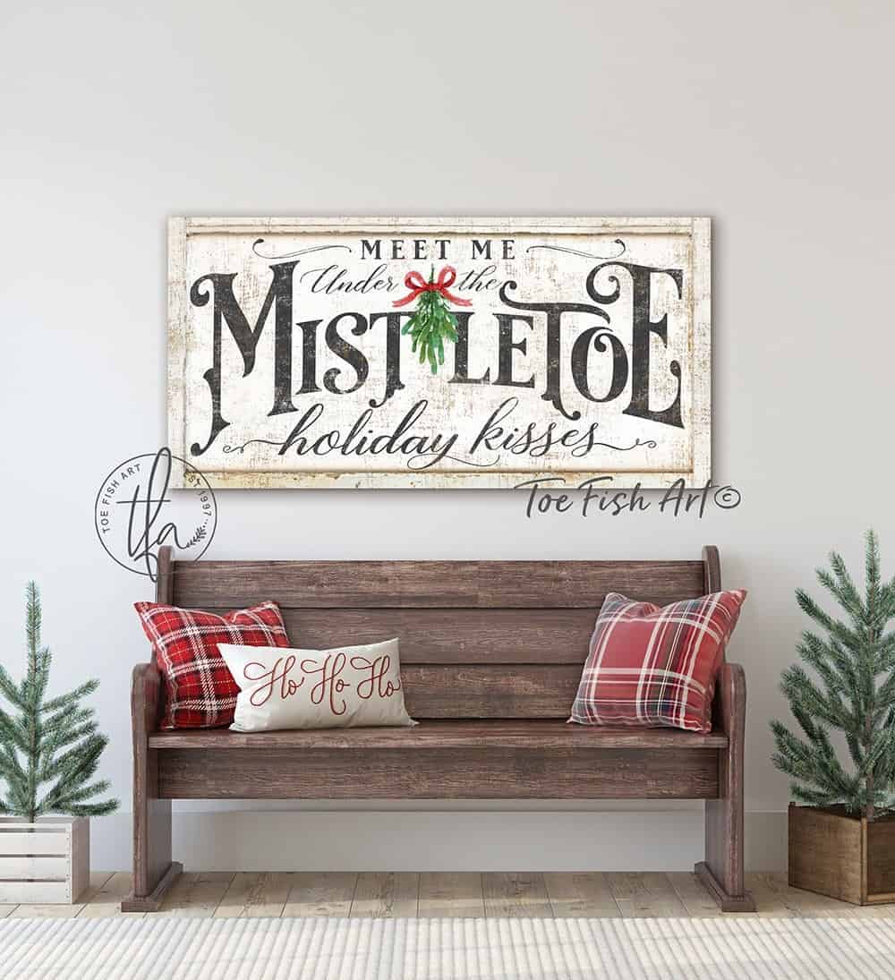 Meet Me Under the Mistletoe Sign handmade by ToeFishArt. Original, custom, personalized wall decor signs. Canvas, Wood or Metal. Rustic modern farmhouse, cottagecore, vintage, retro, industrial, Americana, primitive, country, coastal, minimalist.