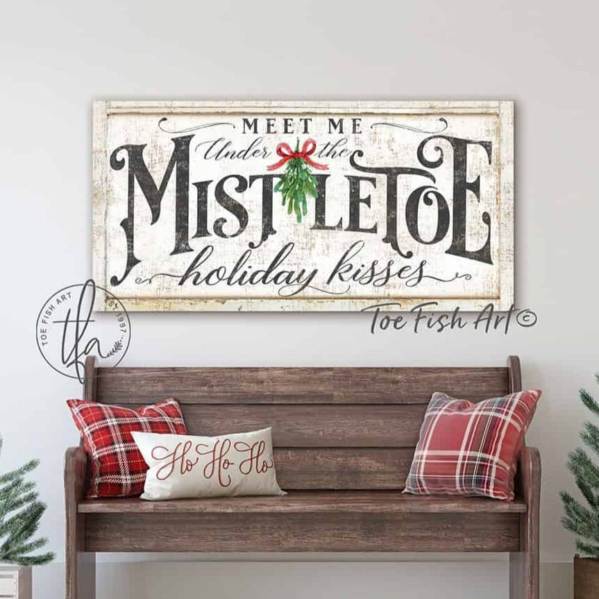 Meet Me Under the Mistletoe Sign handmade by ToeFishArt. Original, custom, personalized wall decor signs. Canvas, Wood or Metal. Rustic modern farmhouse, cottagecore, vintage, retro, industrial, Americana, primitive, country, coastal, minimalist.