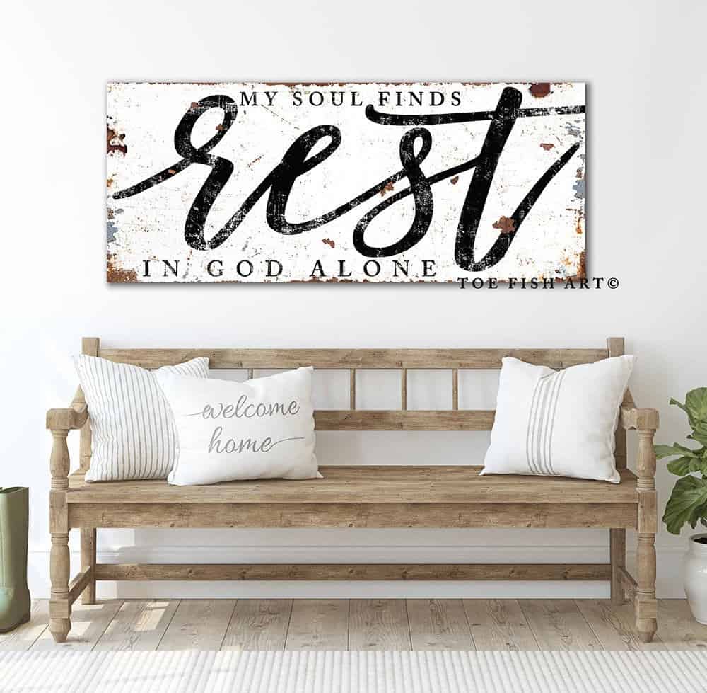 My Soul Finds Rest In God Alone Sign handmade by ToeFishArt. Original, custom, personalized wall decor signs. Canvas, Wood or Metal. Rustic modern farmhouse, cottagecore, vintage, retro, industrial, Americana, primitive, country, coastal, minimalist.