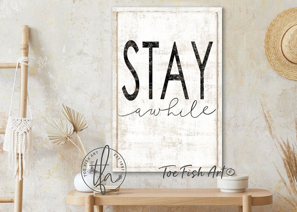 Stay Awhile Sign handmade by ToeFishArt. Original, custom, personalized wall decor signs. Canvas, Wood or Metal. Rustic modern farmhouse, cottagecore, vintage, retro, industrial, Americana, primitive, country, coastal, minimalist.
