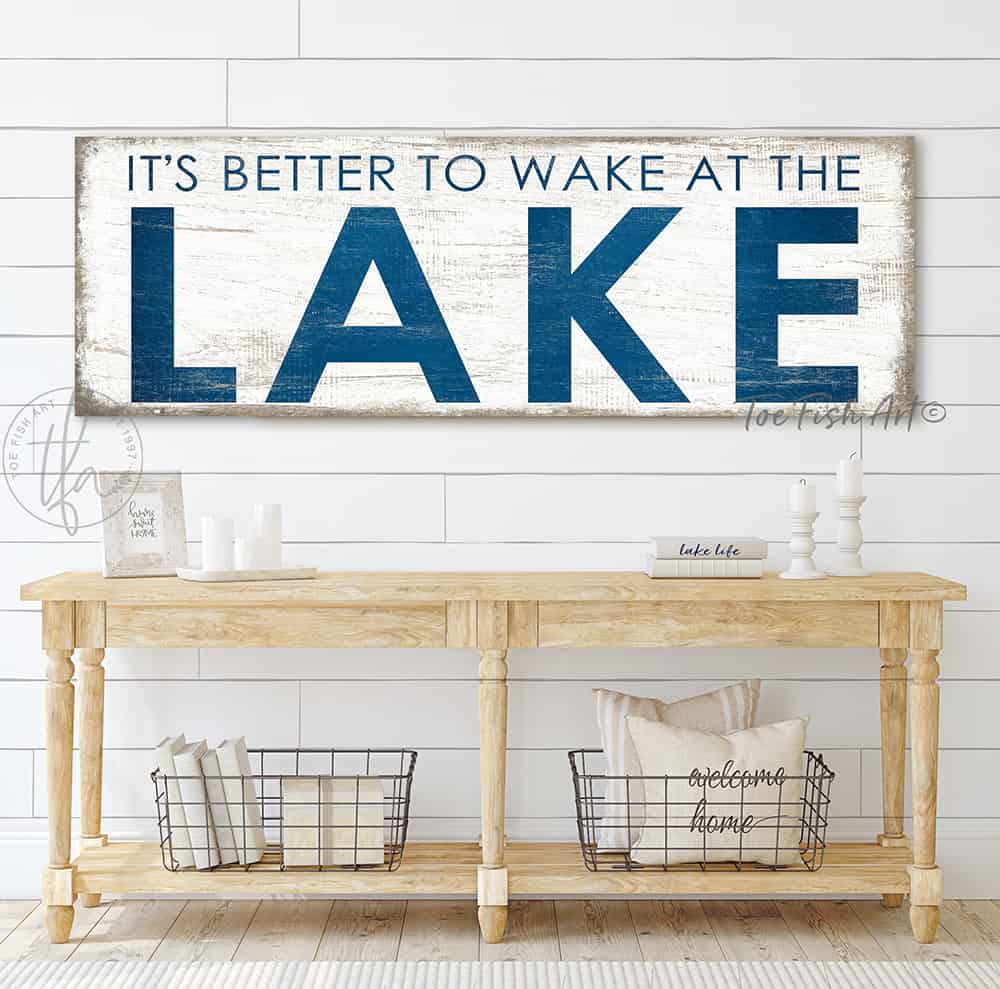 It's Better to Wake at the Lake sign handmade by ToeFishArt. Original, custom, personalized wall decor signs. Canvas, Wood or Metal. Rustic modern farmhouse, cottagecore, vintage, retro, industrial, Americana, primitive, country, coastal, minimalist.