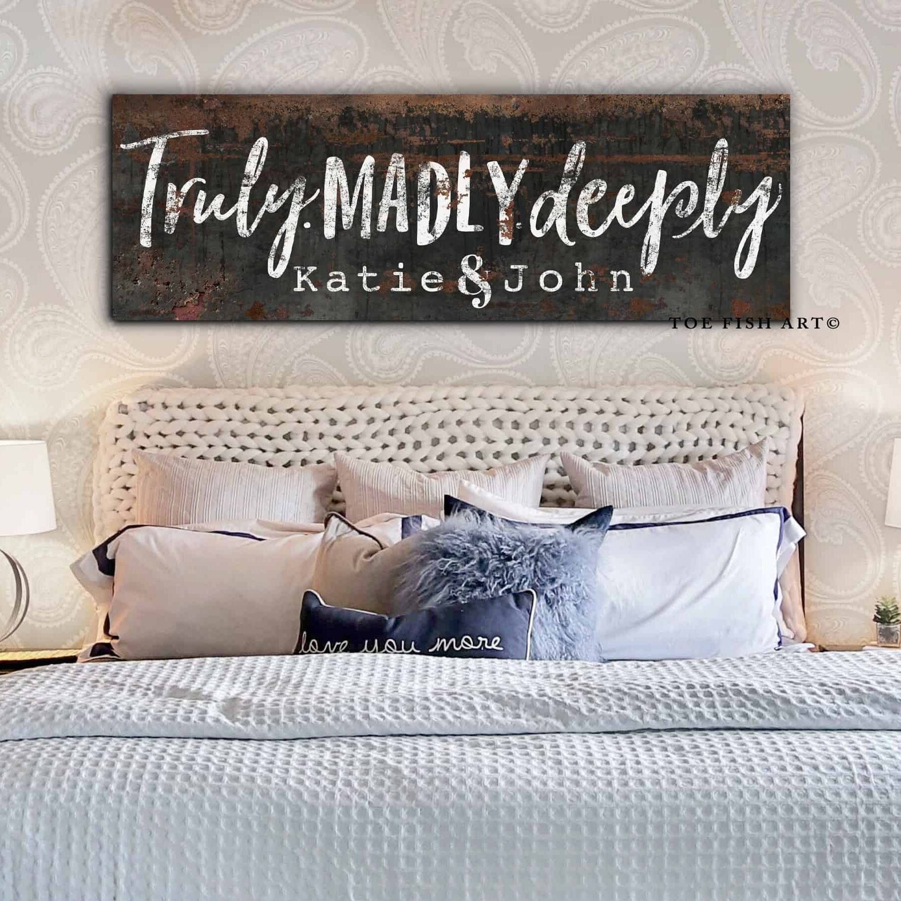 Truly, Madly, Deeply Sign handmade by ToeFishArt. Original, custom, personalized wall decor signs. Canvas, Wood or Metal. Rustic modern farmhouse, cottagecore, vintage, retro, industrial, Americana, primitive, country, coastal, minimalist.