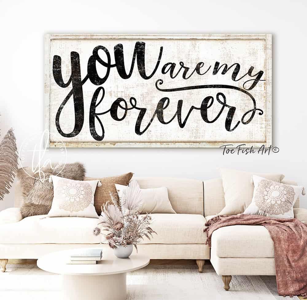 You Are My Forever Sign handmade by ToeFishArt. Original, custom, personalized wall decor signs. Canvas, Wood or Metal. Rustic modern farmhouse, cottagecore, vintage, retro, industrial, Americana, primitive, country, coastal, minimalist.