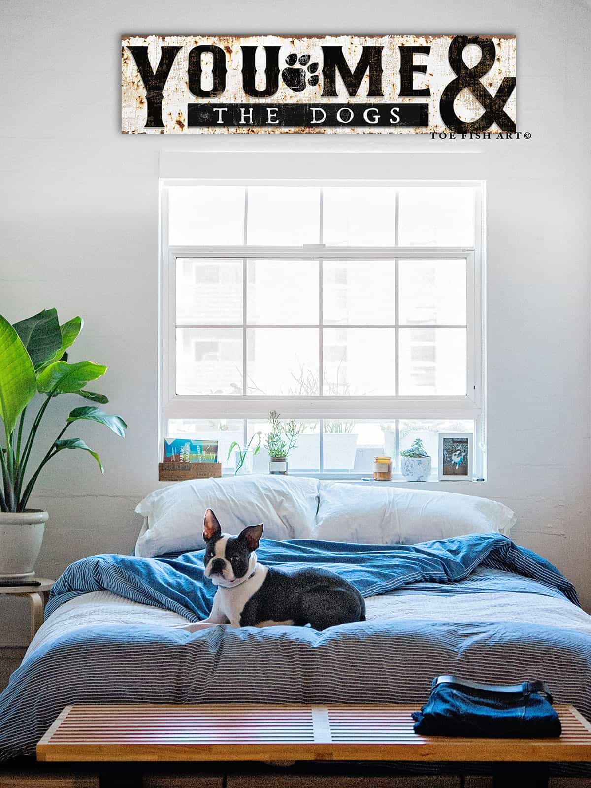 You, Me & the Dogs Sign handmade by ToeFishArt. Original, custom, personalized wall decor signs. Canvas, Wood or Metal. Rustic modern farmhouse, cottagecore, vintage, retro, industrial, Americana, primitive, country, coastal, minimalist.