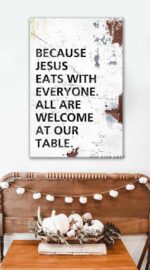 Because Jesus Eats With Everyone Sign handmade by ToeFishArt. Original, custom, personalized wall decor signs. Canvas, Wood or Metal. Rustic modern farmhouse, cottagecore, vintage, retro, industrial, Americana, primitive, country, coastal, minimalist.