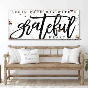 Begin Each Day with a Grateful Heart Sign handmade by ToeFishArt. Original, custom, personalized wall decor signs. Canvas, Wood or Metal. Rustic modern farmhouse, cottagecore, vintage, retro, industrial, Americana, primitive, country, coastal, minimalist.