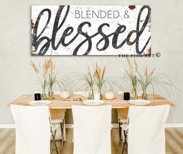 Blended & Blessed Sign handmade by ToeFishArt. Original, custom, personalized wall decor signs. Canvas, Wood or Metal. Rustic modern farmhouse, cottagecore, vintage, retro, industrial, Americana, primitive, country, coastal, minimalist.