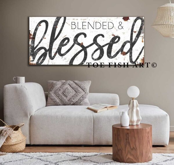 Blended & Blessed Sign handmade by ToeFishArt. Original, custom, personalized wall decor signs. Canvas, Wood or Metal. Rustic modern farmhouse, cottagecore, vintage, retro, industrial, Americana, primitive, country, coastal, minimalist.