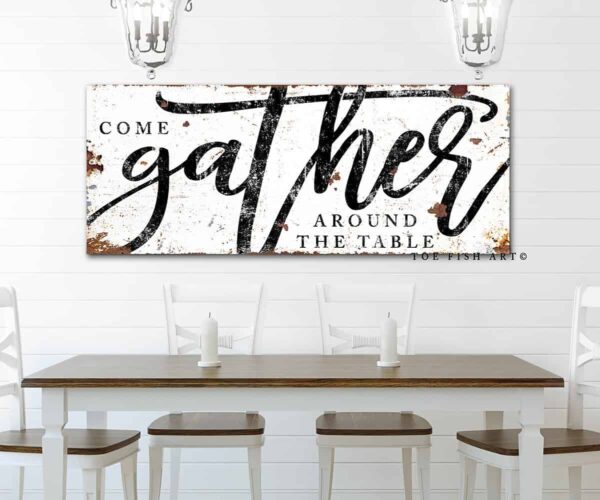 Come Gather Around the Table Sign handmade by ToeFishArt. Original, custom, personalized wall decor signs. Canvas, Wood or Metal. Rustic modern farmhouse, cottagecore, vintage, retro, industrial, Americana, primitive, country, coastal, minimalist.