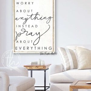 Don't Worry About Anything Instead Pray About Everything Sign handmade by ToeFishArt. Original, custom, personalized wall decor signs. Canvas, Wood or Metal. Rustic modern farmhouse, cottagecore, vintage, retro, industrial, Americana, primitive, country, coastal, minimalist.