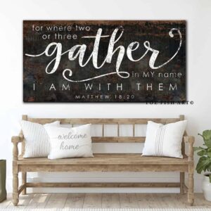 For Where Two of Three Gather Sign handmade by ToeFishArt. Original, custom, personalized wall decor signs. Canvas, Wood or Metal. Rustic modern farmhouse, cottagecore, vintage, retro, industrial, Americana, primitive, country, coastal, minimalist.
