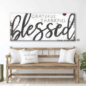 Grateful Thankful Blessed Sign handmade by ToeFishArt. Original, custom, personalized wall decor signs. Canvas, Wood or Metal. Rustic modern farmhouse, cottagecore, vintage, retro, industrial, Americana, primitive, country, coastal, minimalist.