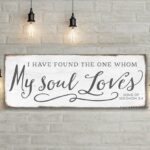 I Have Found the One Whom My Soul Loves Sign handmade by ToeFishArt. Original, custom, personalized wall decor signs. Canvas, Wood or Metal. Rustic modern farmhouse, cottagecore, vintage, retro, industrial, Americana, primitive, country, coastal, minimalist.