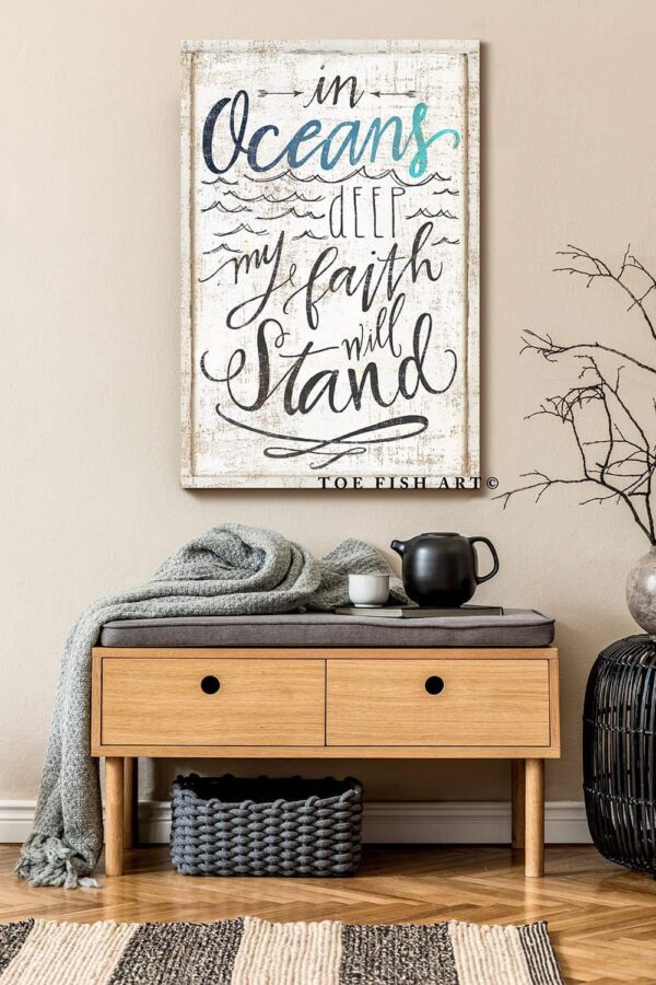 In Oceans Deep My Faith Will Stand Sign handmade by ToeFishArt. Original, custom, personalized wall decor signs. Canvas, Wood or Metal. Rustic modern farmhouse, cottagecore, vintage, retro, industrial, Americana, primitive, country, coastal, minimalist.