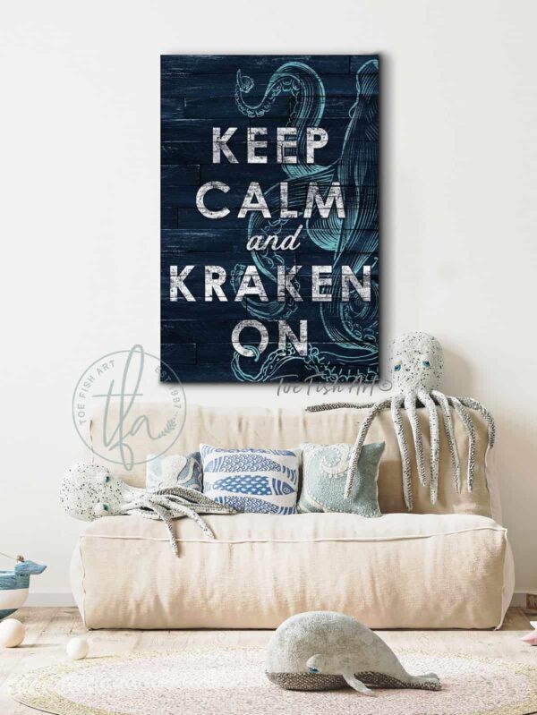 Keep Calm and Kraken On Sign handmade by ToeFishArt. Original, custom, personalized wall decor signs. Canvas, Wood or Metal. Rustic modern farmhouse, cottagecore, vintage, retro, industrial, Americana, primitive, country, coastal, minimalist.