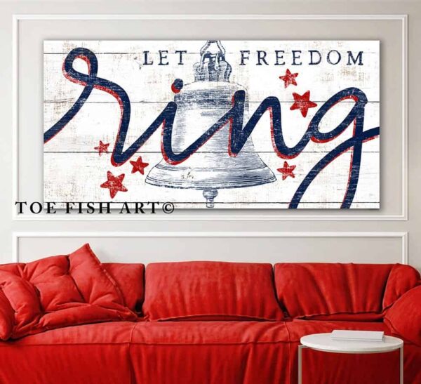 Let Freedom Ring Sign handmade by ToeFishArt. Original, custom, personalized wall decor signs. Canvas, Wood or Metal. Rustic modern farmhouse, cottagecore, vintage, retro, industrial, Americana, primitive, country, coastal, minimalist.