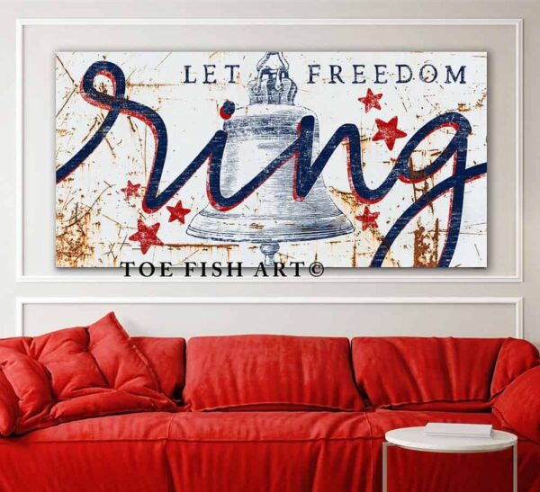 Let Freedom Ring Sign handmade by ToeFishArt. Original, custom, personalized wall decor signs. Canvas, Wood or Metal. Rustic modern farmhouse, cottagecore, vintage, retro, industrial, Americana, primitive, country, coastal, minimalist.