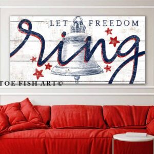 Let Freedom Ring Sign handmade by ToeFishArt. Original, custom, personalized wall decor signs. Canvas, Wood or Metal. Rustic modern farmhouse, cottagecore, vintage, retro, industrial, Americana, primitive, country, coastal, minimalist.