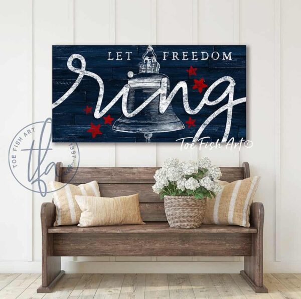 Let Freedom Ring Sign handmade by ToeFishArt. Original, custom, personalized wall decor signs. Canvas, Wood or Metal. Rustic modern farmhouse, cottagecore, vintage, retro, industrial, Americana, primitive, country, coastal, minimalist.