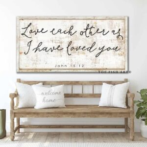 Love Each Other As I Have Loved You Sign handmade by ToeFishArt. Original, custom, personalized wall decor signs. Canvas, Wood or Metal. Rustic modern farmhouse, cottagecore, vintage, retro, industrial, Americana, primitive, country, coastal, minimalist.