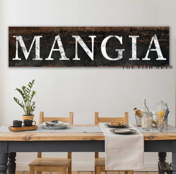 Mangia Sign Italian Eat Up Sign handmade by ToeFishArt. Original, custom, personalized wall decor signs. Canvas, Wood or Metal. Rustic modern farmhouse, cottagecore, vintage, retro, industrial, Americana, primitive, country, coastal, minimalist.