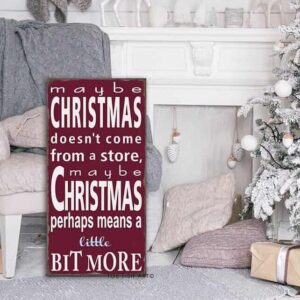 Maybe Christmas Doesn't Come From a Store Sign handmade by ToeFishArt. Original, custom, personalized wall decor signs. Canvas, Wood or Metal. Rustic modern farmhouse, cottagecore, vintage, retro, industrial, Americana, primitive, country, coastal, minimalist.