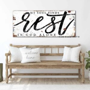 My Soul Finds Rest In God Alone Sign handmade by ToeFishArt. Original, custom, personalized wall decor signs. Canvas, Wood or Metal. Rustic modern farmhouse, cottagecore, vintage, retro, industrial, Americana, primitive, country, coastal, minimalist.