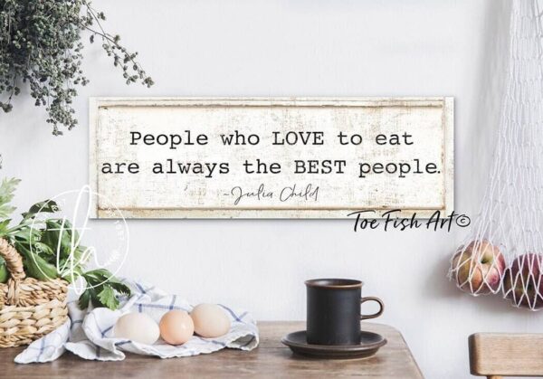 People Who Love to Eat Sign handmade by ToeFishArt. Original, custom, personalized wall decor signs. Canvas, Wood or Metal. Rustic modern farmhouse, cottagecore, vintage, retro, industrial, Americana, primitive, country, coastal, minimalist.