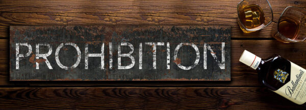 Prohibition Sign Vintage Rustic Style handmade by ToeFishArt. Original, custom, personalized wall decor signs. Canvas, Wood or Metal. Rustic modern farmhouse, cottagecore, vintage, retro, industrial, Americana, primitive, country, coastal, minimalist.